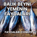 Balık Beyni Yemenin Faydaları