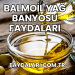 Balmoil Yağ Banyosu Faydaları