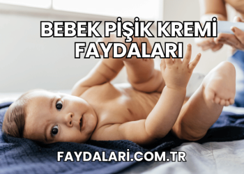 Bebek Pişik Kremi Faydaları