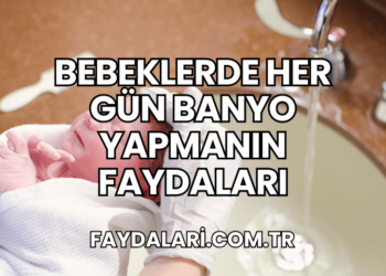 Bebeklerde Her Gün Banyo Yapmanın Faydaları