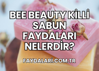 Bee Beauty Killi Sabun Faydaları Nelerdir?