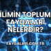 Bilimin Topluma Faydaları Nelerdir?