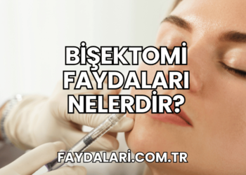 Bişektomi Faydaları Nelerdir?