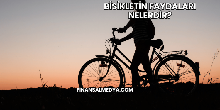 Bisikletin Faydaları Nelerdir?