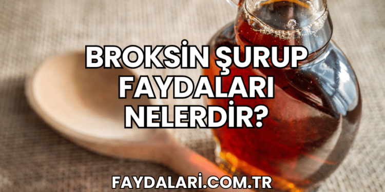 Broksin Şurup Faydaları Nelerdir?