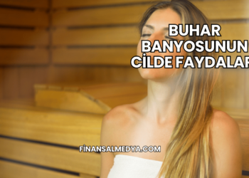 Buhar Banyosunun Cilde Faydaları