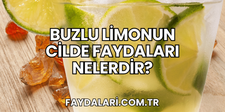 Buzlu Limonun Cilde Faydaları Nelerdir?