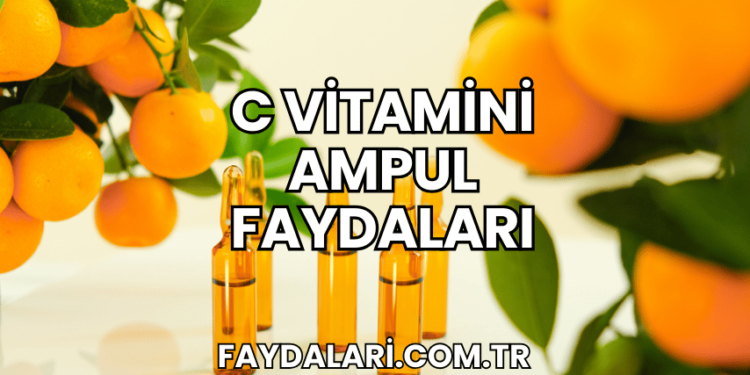 C Vitamini Ampul Faydaları