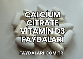 Calcium Citrate Vitamin D3 Faydaları