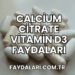 Calcium Citrate Vitamin D3 Faydaları