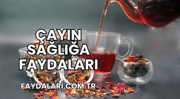 Çayın Sağlığa Faydaları