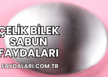 Çelik Bilek Sabun Faydaları