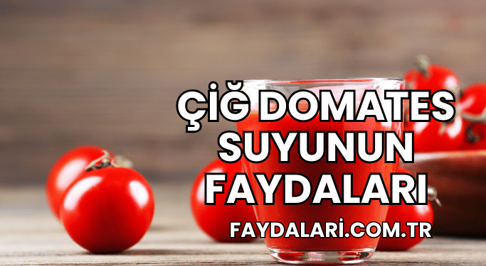 Çiğ Domates Suyunun Faydaları