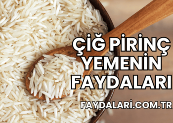 Çiğ Pirinç Yemenin Faydaları