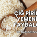 Çiğ Pirinç Yemenin Faydaları