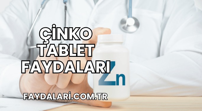 Çinko Tablet Faydaları