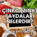 Çinko (Zink) Faydaları Nelerdir?