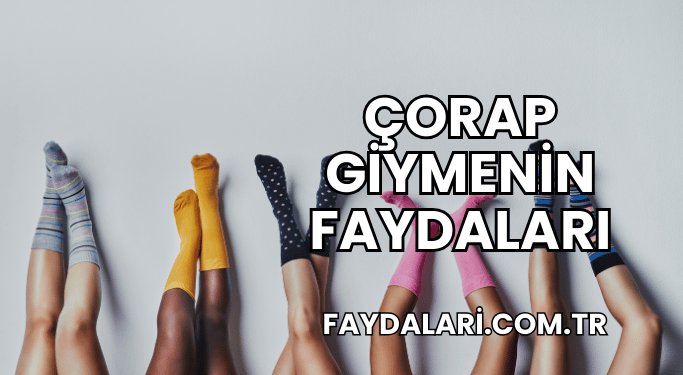 Çorap Giymenin Faydaları