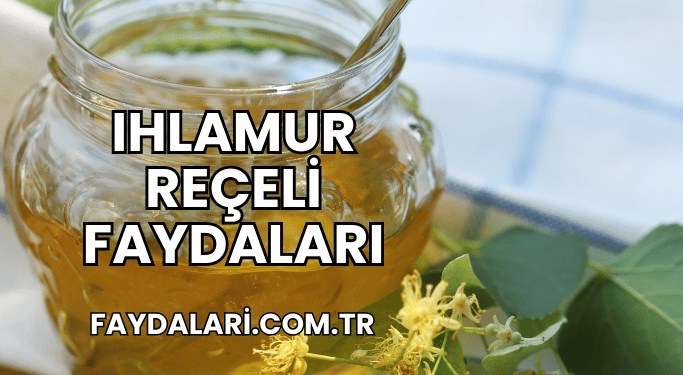 Ihlamur Reçeli Faydaları