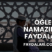 Öğle Namazının Faydaları