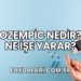 Ozempic Nedir? Ne İşe Yarar?