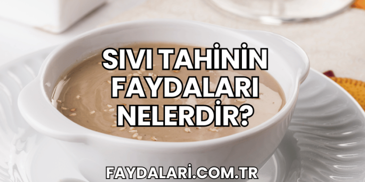 Sıvı Tahinin Faydaları Nelerdir