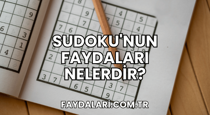 Sudoku'nun Faydaları Nelerdir?
