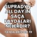 Supradyn All Day'in Saça Faydaları Nelerdir?