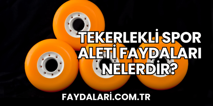 Tekerlekli Spor Aleti Faydaları Nelerdir?