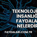 Teknolojinin İnsanlığa Faydaları Nelerdir?