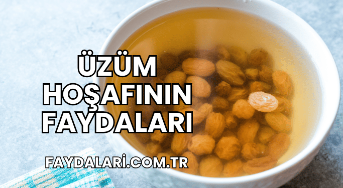 Üzüm Hoşafının Faydaları