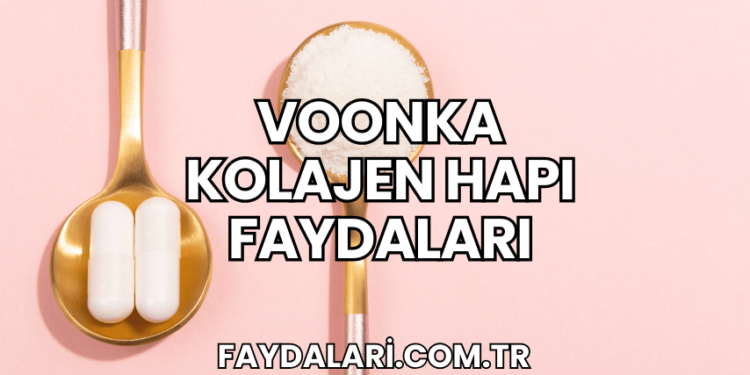 Voonka Kolajen Hapı Faydaları