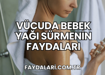 Vücuda Bebek Yağı Sürmenin Faydaları