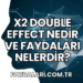 X2 Double Effect Nedir ve Faydaları Nelerdir?