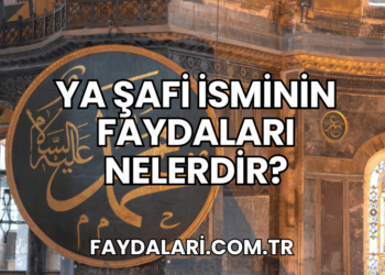 Ya Şafi İsminin Faydaları Nelerdir?