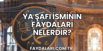 Ya Şafi İsminin Faydaları Nelerdir?