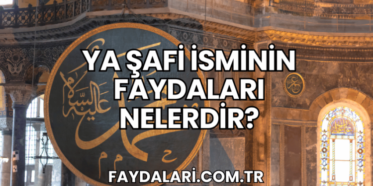 Ya Şafi İsminin Faydaları Nelerdir?