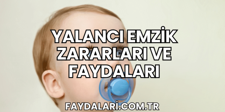 Yalancı Emzik Zararları ve Faydaları