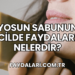 Yosun Sabunun Cilde Faydaları Nelerdir?