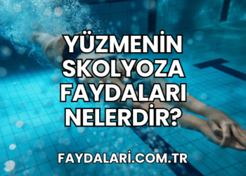 Yüzmenin Skolyoza Faydaları Nelerdir?