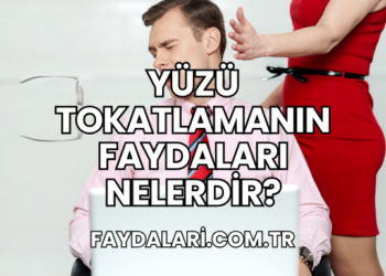 Yüzü Tokatlamanın Faydaları Nelerdir?