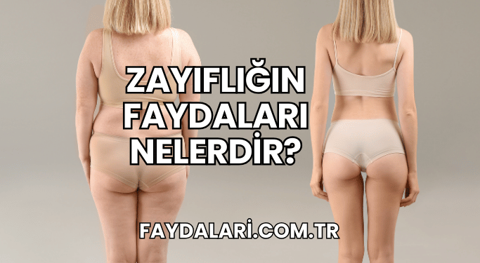 Zayıflığın Faydaları Nelerdir?