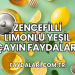 Zencefilli Limonlu Yeşil Çayın Faydaları