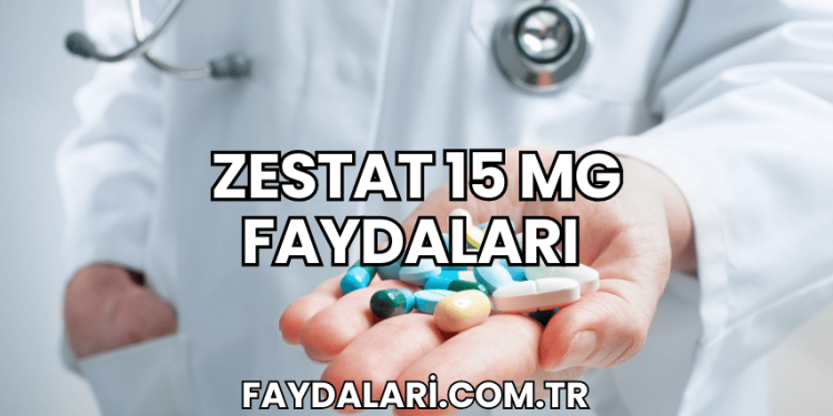 Zestat 15 mg Faydaları