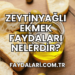 Zeytinyağlı Ekmek Faydaları Nelerdir?