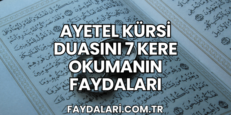Ayetel Kürsi Duasını 7 Kere Okumanın Faydaları