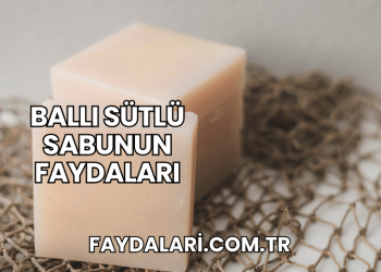 Ballı Sütlü Sabunun Faydaları