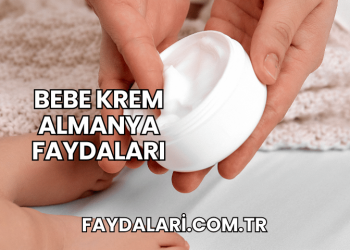 Bebe Krem Almanya Faydaları