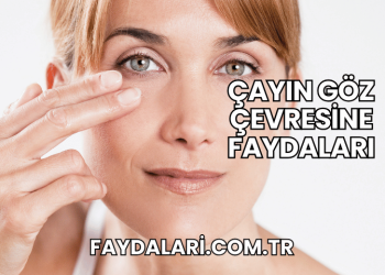 Çayın Göz Çevresine Faydaları