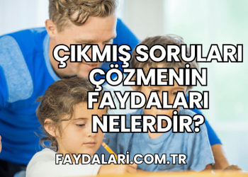 Çıkmış Soruları Çözmenin Faydaları Nelerdir?
